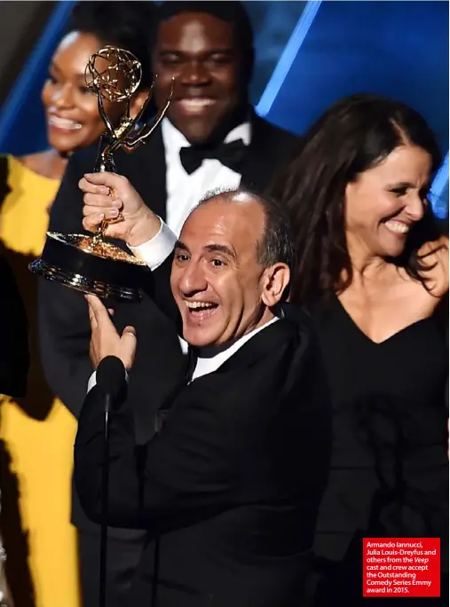  ??  ?? Armando Iannucci, Julia Louis-Dreyfus and others from the Veep cast and crew accept the Outstandin­g Comedy Series Emmy award in 2015.