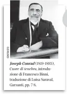  ??  ?? Joseph Conrad (1819-1893), Cuore di tenebra, introduzio­ne di Francesco Binni, traduzione di Luisa Saraval, Garzanti, pp. 7-8.