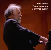  ?? ?? Rare talent: Radu Lupu had a mythic quality