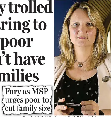  ??  ?? thursday’s Daily Mail Abused online: MSP Michelle Ballantyne Fury as MSP urges poor to cut family size