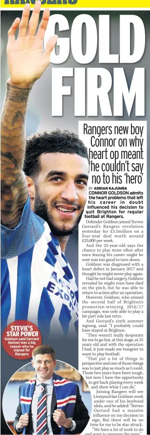  ??  ?? STEVIE’S STAR POWER Goldson said Gerrard (below) was a big reason why he signed for Rangers