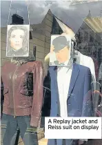  ??  ?? A Replay jacket and Reiss suit on display