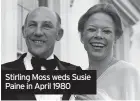  ??  ?? Stirling Moss weds Susie Paine in April 1980