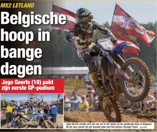  ?? Foto BAVO ?? Jago Geerts voelde zich als een vis in het water op de zanderige baan in Kegums. Na de race vierde hij zijn tweede plek met het Kemea Yamaha Team.