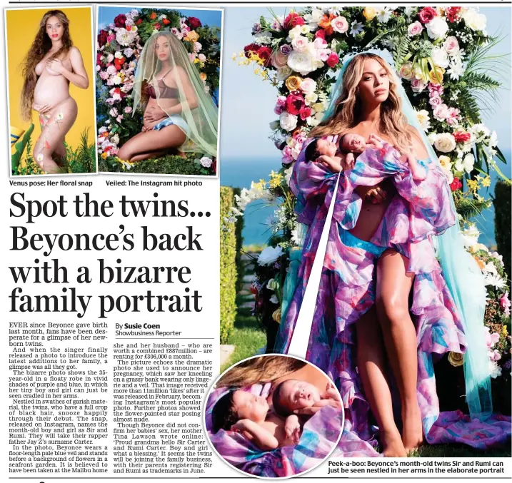  ??  ?? Venus pose: Her floral snap Veiled: The Instagram hit photo Peek-a-boo:Peek-a Beyonce’s month-old twins Sir and Rumi can just be seen nestled in her arms in the elaborate portrait