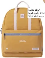  ??  ?? Lefrik kids’ backpack, £44. Visit lefrik.com