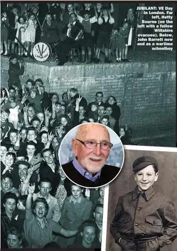  ?? Picture: MIRRORPIX ?? JUBILANT: VE Day in London. Far left, Hetty Bourne (on the left with a fellow Wiltshire evacuee). Below, John Barrett now and as a wartime schoolboy