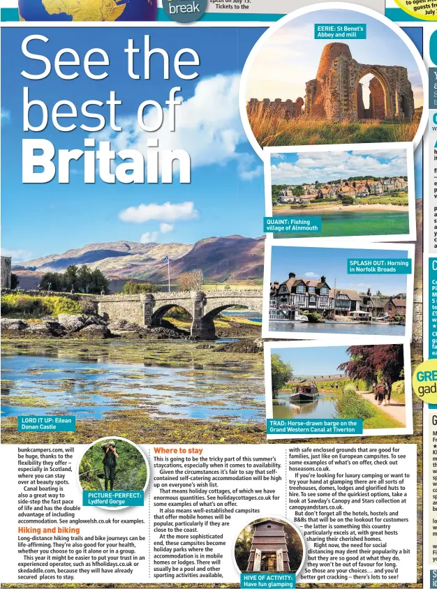  ??  ?? LORD IT UP: Eilean Donan Castle
PICTURE-PERFECT: Lydford Gorge
QUAINT: Fishing village of Alnmouth
TRAD: Horse-drawn barge on the Grand Western Canal at Tiverton
HIVE OF ACTIVITY: Have fun glamping
EERIE: St Benet’s Abbey and mill
SPLASH OUT: Horning in Norfolk Broads