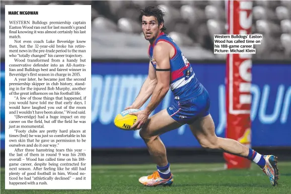  ?? ?? Western Bulldogs’ Easton Wood has called time on his 188-game career. Picture: Michael Klein