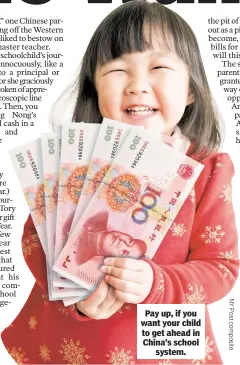  ??  ?? Pay up, if you want your child to get ahead in China’s school system.