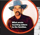  ??  ?? Milat wrote taunting letters to the families.