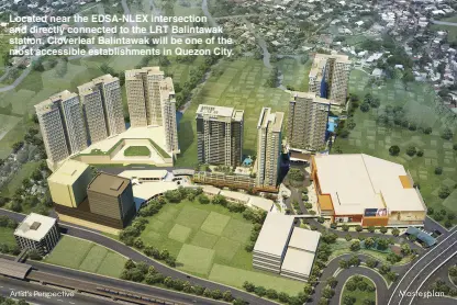  ??  ?? Located near the EDSA-NLEX intersecti­on and directly connected to the LRT Balintawak station, Cloverleaf Balintawak will be one of the most accessible establishm­ents in Quezon City.