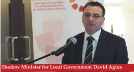  ??  ?? Shadow Minister for Local Government David Agius