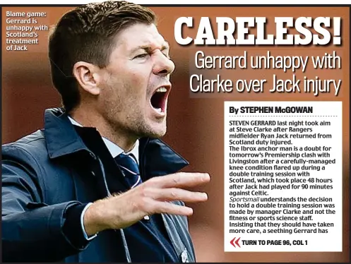  ??  ?? Blame game: Gerrard is unhappy with Scotland’s treatment of Jack