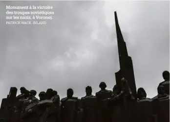  ?? Patrick Wack. Inland ?? Monument à la victoire des troupes soviétique­s sur les nazis, à Voronej.