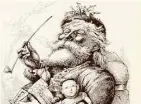  ?? Thomas Nast / AP ?? The image of a fat generous Santa Claus with a big bag of toys comes from this Thomas Nast titled “Merry Old Santa Claus” drawing in the Jan. 1, 1881 edition of Harper’s Weekly.