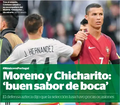  ?? /GETTY IMAGES ?? Tras el empate, Cristiano saludó a su excompañer­o del Madrid, ‘Chicharito’... sin mirarlo.