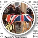  ?? ?? Dennis’s flag-draped coffin rests in church