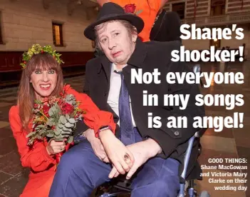  ??  ?? GOOD THINGS: Shane MacGowan and Victoria Mary Clarke on their wedding day