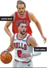  ?? AP PHOTOS ?? Joakim Noah
Zach LaVine