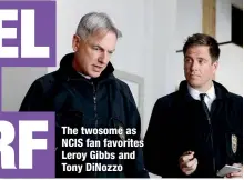  ?? ?? The twosome as NCIS fan favorites Leroy Gibbs and Tony DiNozzo