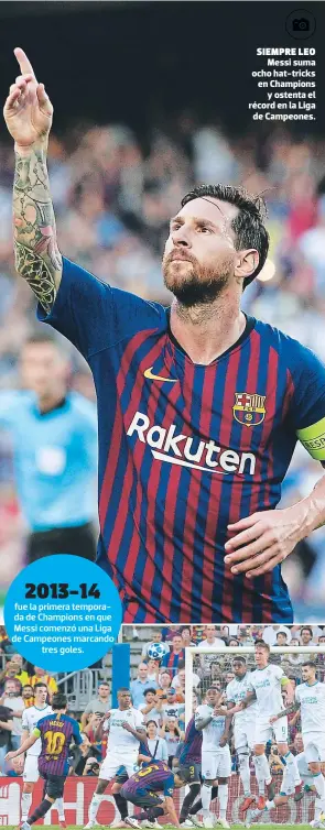  ??  ?? fue la primera temporada de Champions en que Messi comenzó una Liga de Campeones marcando tres goles.siempre leoMessi suma ocho hat-tricks en Champions y ostenta el récord en la Liga de Campeones.