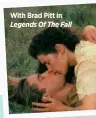  ??  ?? With Brad Pitt in Legends Of The Fall