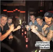  ??  ?? David loves a night out with the #lads