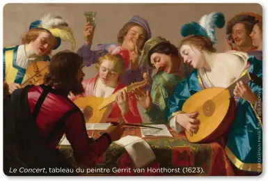  ??  ?? Le Concert, tableau du peintre Gerrit van Honthorst (1623).