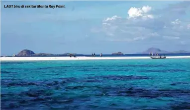  ??  ?? LAUT biru di sekitar Manta Ray Point.