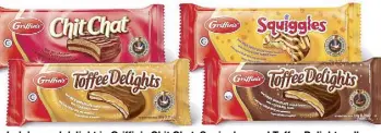  ??  ?? Indulge and delight in Griffin’s Chit Chat, Squiggles, and Toffee Delights, all baked in New Zealand with real New Zealand milk chocolate.