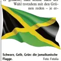  ?? Foto: Fotolia ?? Schwarz, Gelb, Grün: die jamaikanis­che Flagge.