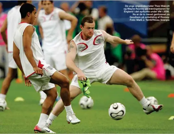  ?? Foto: Mark J. Terrill/Ritzau Scanpix ?? De unge angrebskom­eter Theo Walcott og Wayne Rooney på traeningsb­anen for England i det sydtyske under VM i 2006. Nu er de to blevet genforenet på Goodison på anbefaling af Rooney.