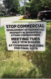  ?? SUSAN L. SERBIN — DIGITAL FIRST MEDIA ?? Springfiel­d resident Marjory Devenny has posted signs about the zoning issue around the township. This one is on Beatty Road near the Aqua PA building.