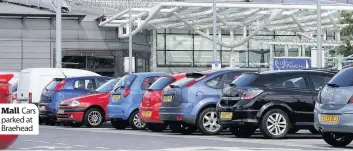  ??  ?? Mall Cars parked at Braehead