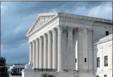  ?? J. SCOTT APPLEWHITE — THE ASSOCIATED PRESS ?? The Supreme Court in Washington.