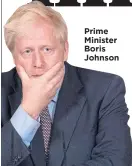  ??  ?? Prime Minister Boris Johnson