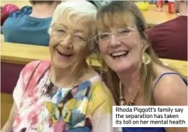  ??  ?? Rhoda Piggott’s family say the separation has taken its toll on her mental health