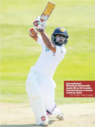  ?? PICTURES: Getty Images ?? Sensationa­l: Niroshan Dickwella made 81 as Sri Lanka chased down a record score in Asia