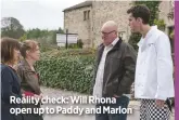  ??  ?? Reality check: Will Rhona open up to Paddy and Marlon