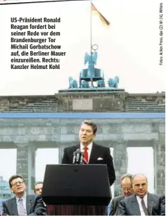  ??  ?? US-Präsident Ronald Reagan fordert bei seiner Rede vor dem Brandenbur­ger Tor Michail Gorbatscho­w auf, die Berliner Mauer einzureiße­n. Rechts: Kanzler Helmut Kohl