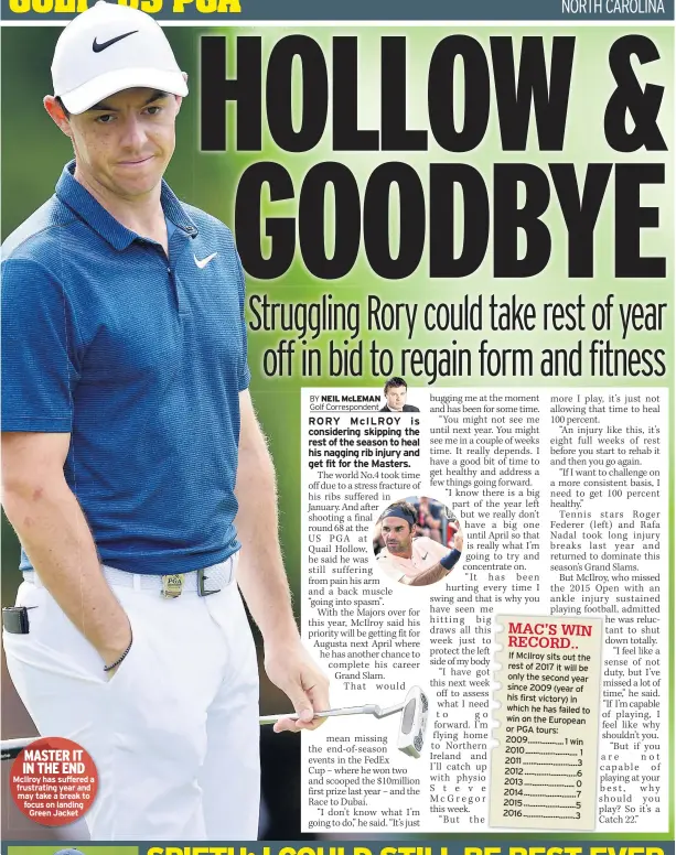  ??  ?? MASTER IT IN THE END Mcilroy has suffered a frustratin­g year and may take a break to focus on landing Green Jacket If Mcilroy sits out the rest of 2017 it will be only the second year since 2009 (year of his first victory) in which he has failed to win...