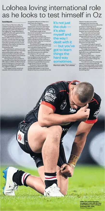  ?? Picture / Photosport ?? David Skipwith Utility Tui Lolohea has been struggling to cope with his roles at the Warriors and is talking to Australian NRL clubs.