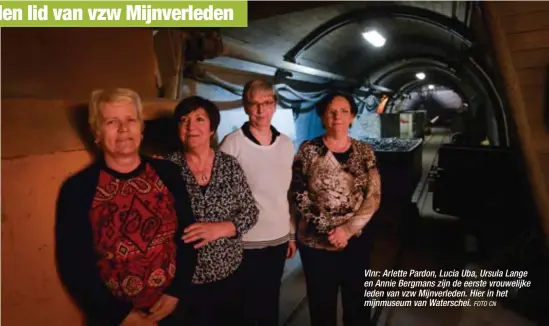  ?? FOTO CN ?? Vlnr: Arlette Pardon, Lucia Uba, Ursula Lange en Annie Bergmans zijn de eerste vrouwelijk­e leden van vzw Mijnverled­en. Hier in het mijnmuseum van Waterschei.