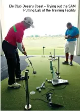  ??  ?? Els Club Desaru Coast - Trying out the SAM Putting Lab at the Training Facility