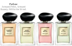  ??  ?? Parfyme
Armani Privé, Armani Beauty, 905 kr for 50 ml.