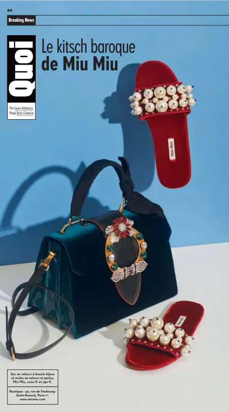  ??  ?? 34 Sac en velours à boucle bijoux et mules en velours et perles, Miu Miu, 2 200 € et 790 €.
Boutique : 92, rue du Faubourgsa­int-honoré, Paris 1er. www.miumiu.com