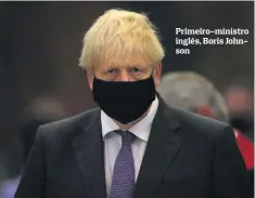  ??  ?? Primeiro-ministro inglês, Boris Johnson
