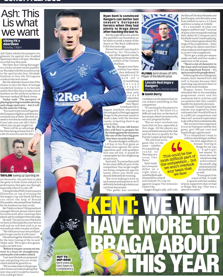  ??  ?? TAYLOR eyeing up Sporting tie
OUT TO IMP-RESS Kent vows Gers have no complacenc­y
FLYING Kent shows off SPFL Player of the Month prize