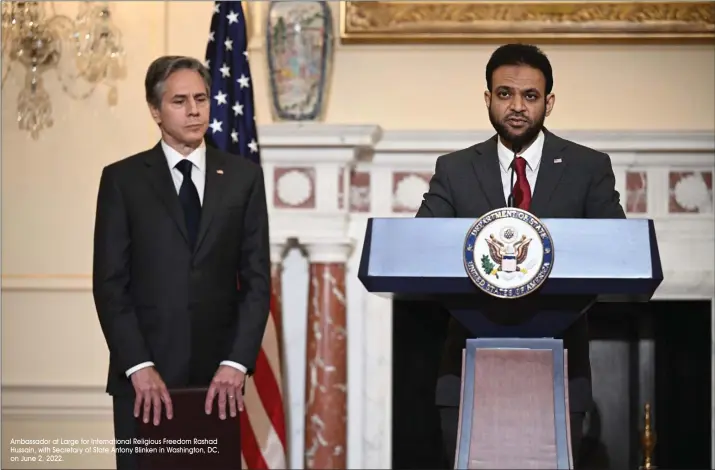  ?? Ambassador at Large for Internatio­nal Religious Freedom Rashad Hussain, with Secretary of State Antony Blinken in Washington, DC, on June 2, 2022. ??